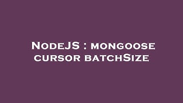 NodeJS : mongoose cursor batchSize