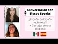 Conversacin con elysse speaks   espaol de espaa vs mxico consejos de una polglota msica 