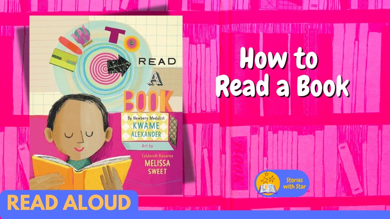 Read Aloud: How to Read a Book by Kwame Alexander | Stories with Star