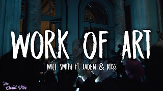 Will Smith - Work Of Art (lyrics) Ft. Jaden & Russ