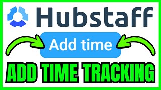 How To MANUALLY ADD Time Tracking In Hubstaff (QUICK & EASY) 2026