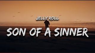 Jelly Roll - Son Of A Sinner (Lyrics) "i'm just a long haired son of a sinner"