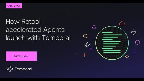 How Retool accelerated Agents launch with Temporal