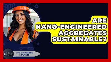 Are Nano-Engineered Aggregates Sustainable? - Civil Engineering Explained
