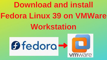 How to download and install Fedora Linux 39 on VMWare Workstation