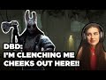 I'm Clenching Me Cheeks Out Here!!! [Dead By Daylight]