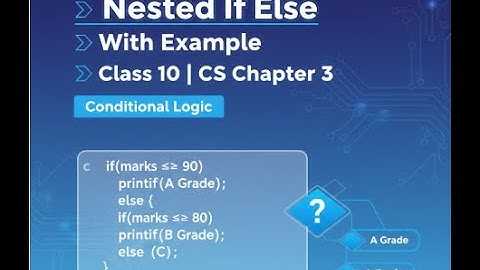 Class 10 Computer Science | Chapter 3 Conditional Logic | Nested If Else Statement with Example