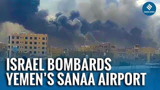 Israel Hits Sanaa Airport in Yemen Following Houthi Missile Near Tel Aviv