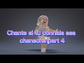 Chante si tu connais ses chansons part 4