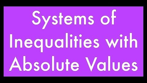 Solving Systems of Inequalities with Absolute Values