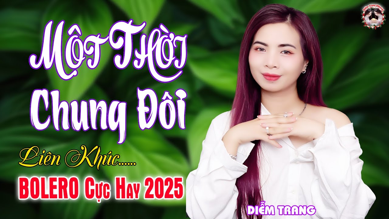 MỘT THỜI CHUNG ĐÔI, LỖI HẸN CÙNG CA DAO - BÀI HÁT LÀM RƠI NƯỚC MẮT HÀNG TRIỆU NGƯỜI  NGHE- DIỄMTRANG