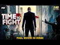 TIME TO FIGHT - Hollywood Action Movie Hindi Dubbed |Hollywood Action Movies In Hindi Dubbed Full HD
