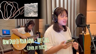 How Deep Is Your Love - Bee Gees (Cover by PATCHY)