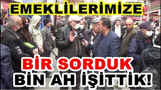 Emeklilerimize Sorduk Aldığınız Zamlardan Mutlumusunuz?