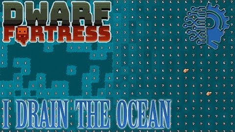 I DRAIN THE OCEAN IN DWARF FORTRESS 🔅STEAM🔅