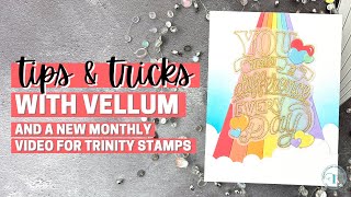 TIPS and TRICKS with Vellum and a NEW Monthly Video for Trinity Stamps! @JessicaFrostBallas