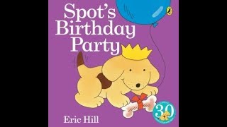 Spot's Birthday Party by Eric Hill  Read Aloud Children's Book