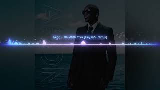 Akon - Be With You【Keysan Remix】(Radio Edit)