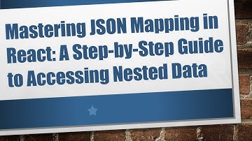 Mastering JSON Mapping in React: A Step-by-Step Guide to Accessing Nested Data
