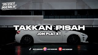 DJ TAKKAN PISAH PLAT KT VIRAL TIKTOK TERBARU 2025 🔥