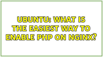 Ubuntu: What is the easiest way to enable PHP on nginx?