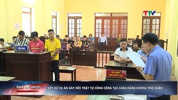 Xét xử vụ án gây rối trật tự công cộng tại Cảng hàng không Thọ Xuân