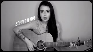 Video thumbnail of "Lana Del Rey - Born To Die (Violet Orlandi cover)"