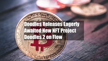 Doodles Releases Eagerly Awaited New NFT Project Doodles 2 on Flow