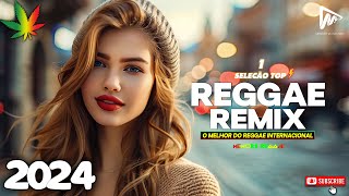REGGAE DO MARANHÃO 2024 🍀 Música Internacional De Reggae 🍀 Música Reggae 2024 (Reggae Remix)