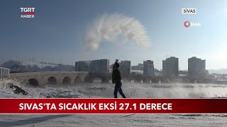 Sivas'ta Sıcaklık Eksi 27.1 Derece