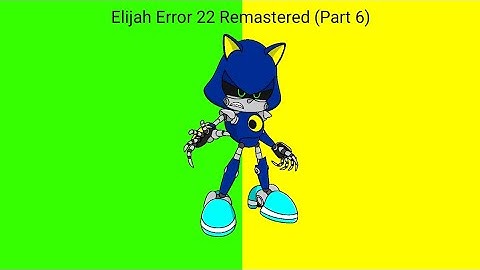 Elijah Error 22 Remastered (Part 6)66