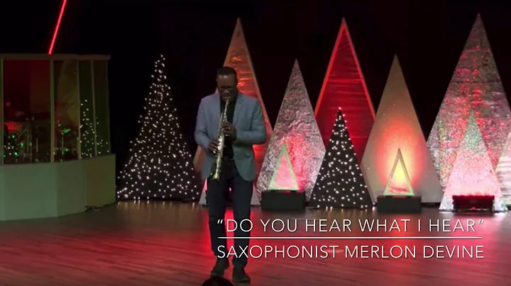 Do You Hear What I Hear - Saxophonist Merlon Devine