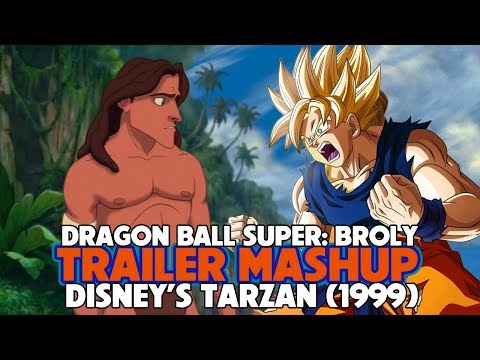 MASHUP: Dragon Ball Super: Broly Trailer Meets Disney&#;s Tarzan MASHUP: Dragon Ball Super: Broly Trailer Meets Disney&#;s Tarzan