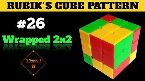 HOW TO MAKE WRAPPED 2x2 PATTERN IN RUBIK