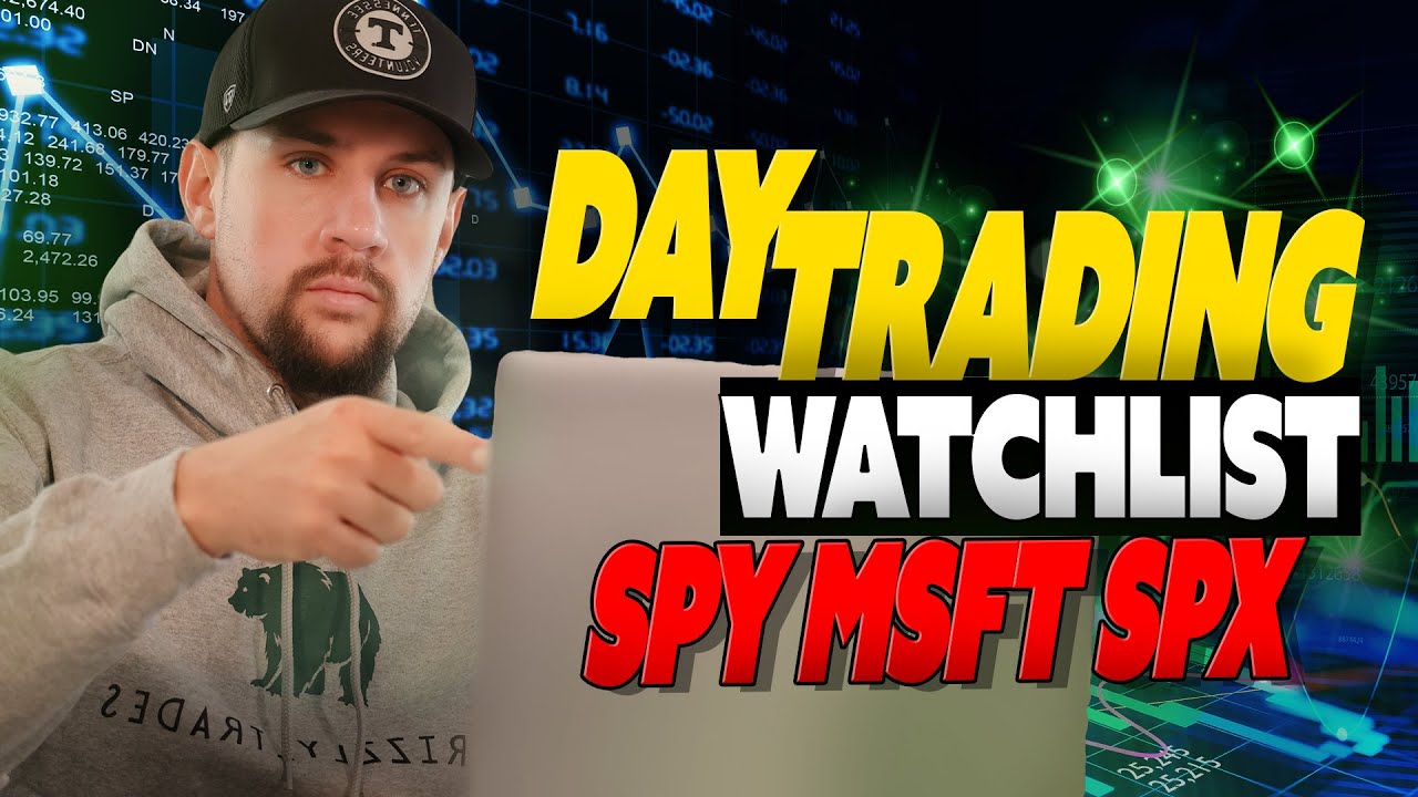 Day Trading Watchlist - SPY SPX MSFT - YouTube