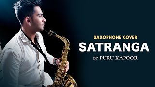 Satranga  Saxophone Cover  Animal  Arijit Singh  Puru Kapoor