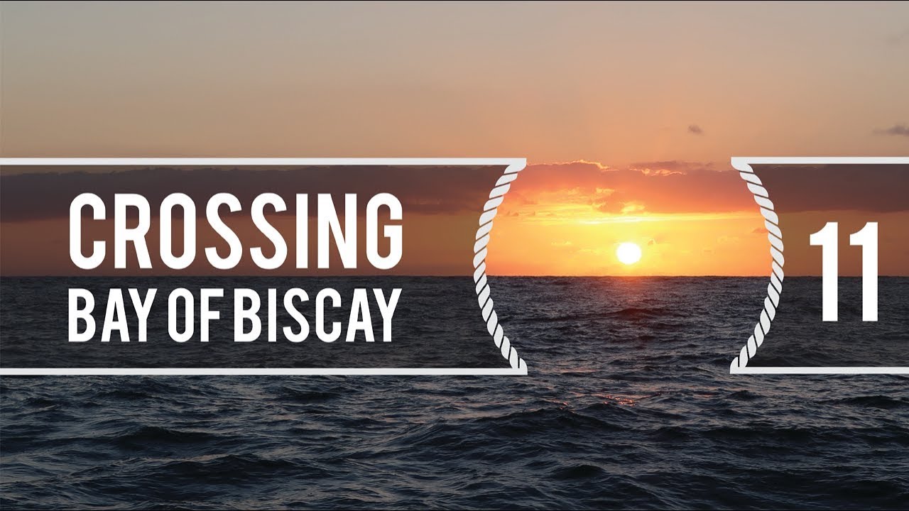 Sailing Around The World - Crossing Bay of Biscay - Living with the tide - Ep11