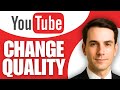 How to Change YouTube Default Video Quality