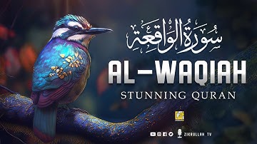 World's most beautiful recitation of Surah Al-Waqiah (سورة الواقعة) | Zikrullah TV