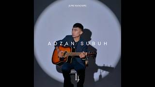 Adzan Subuh - Jupri Manumpil