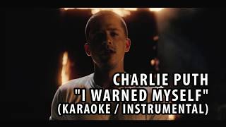 CHARLIE PUTH - I WARNED MYSELF (KARAOKE / INSTRUMENTAL / LYRICS)