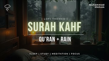 Surah Kahf Lofi Quran سورة الكهف  | Qur'an + Rain | QuranLofi #surahkahf #surahkahffull