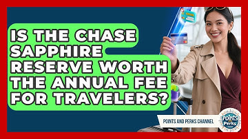 Is the Chase Sapphire Reserve Worth the Annual Fee for Travelers? | Points and Perks Channel News