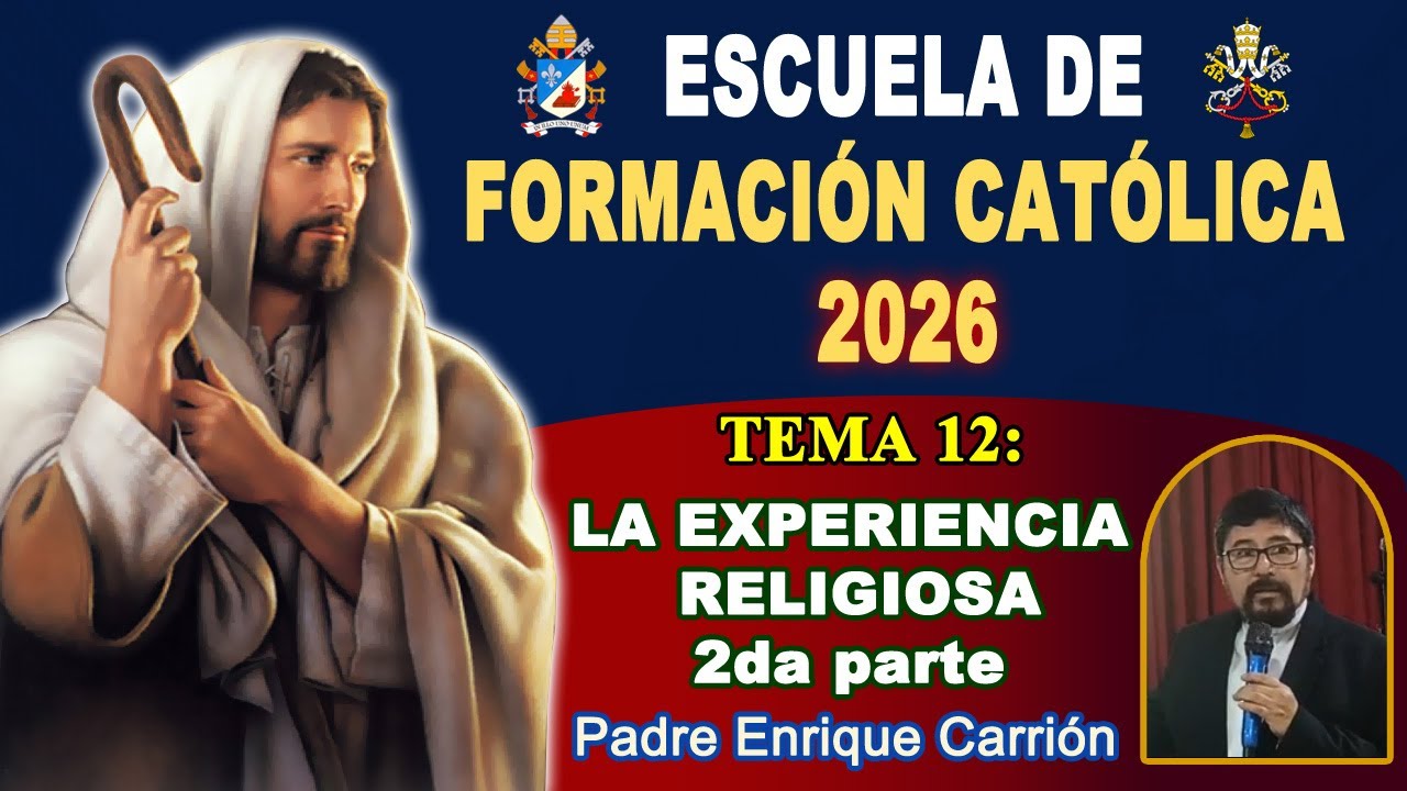 Escuela de Formación Católica 2026 Tema 12 La Experiencia religiosa, P. Enrique Carrión (2026-01-28)