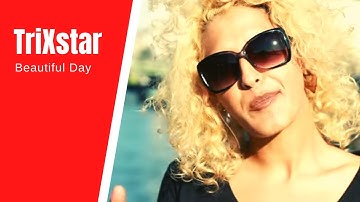 TriXstar - Beautiful Day [Official Video]
