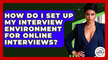 How Do I Set Up My Interview Environment For Online Interviews? - Job Success Network