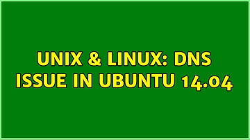 Unix & Linux: DNS Issue in ubuntu 14.04 (3 Solutions!!)
