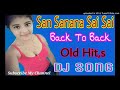 San Sanana Sai Sai(Back To Back Old Hit,s)Dj Song Mp3 Song