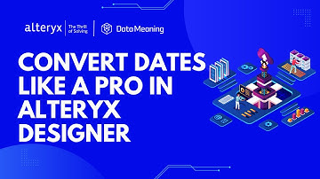 Convert Dates Like a Pro in Alteryx Designer | DateTime Tool Tips