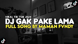 DJ GAK PAKE LAMA BILANG SAJA KALAU KAU SUKA || DJ GAK PAKE LAMA VIRAL TIK TOK 2024 BY MAMAN FVNDY